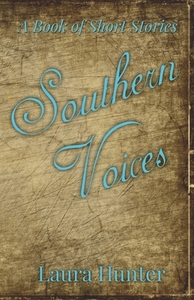 Southern Voices A Book Of Short Stories di Hunter Laura Hunter edito da Bluewater Publishing