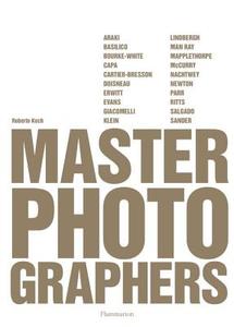 Master Photographers di Laura Leonelli, Alessandra Mauro, Alessia Tagliaventi edito da Editions Flammarion