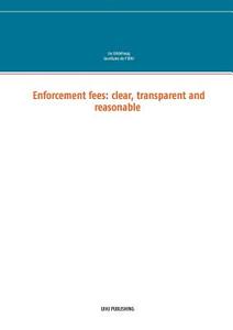 Enforcement fees: clear, transparent and reasonable di Jos Uitdehaag edito da Books on Demand