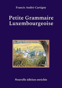 Petite Grammaire Luxembourgeoise di Francis André-Cartigny edito da Books on Demand