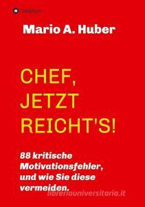 CHEF, JETZT REICHT'S! di Mario A. Huber edito da tredition