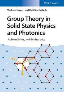 Group Theory in Solid State Physics and Photonics di Wolfram Hergert, Mathias Geilhufe edito da Wiley VCH Verlag GmbH
