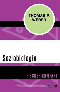 Soziobiologie di Thomas P. Weber edito da FISCHER Taschenbuch