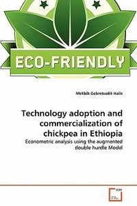 Technology adoption and commercialization of chickpea in Ethiopia di Mekbib Gebretsadik Haile edito da VDM Verlag