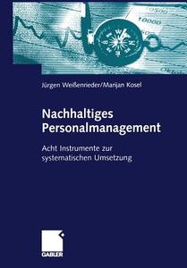 Nachhaltiges Personalmagement di Jürgen Weißenrieder, Marijan Kosel edito da Gabler, Betriebswirt.-Vlg