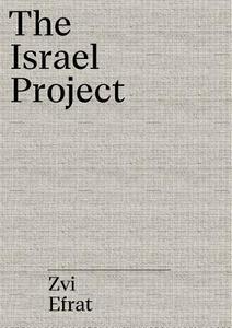 The Israel Project: The Architecture of Zionism di Zvi Efrat edito da Spector Books