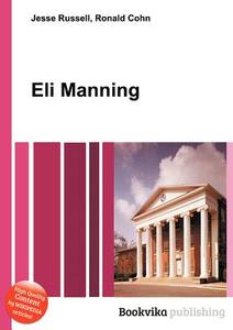 Eli Manning edito da Book On Demand Ltd.
