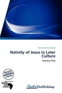 Nativity of Jesus in Later Culture edito da Turbspublishing