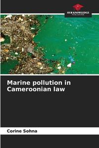 Marine pollution in Cameroonian law di Corine Sohna edito da Our Knowledge Publishing