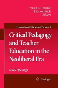 Critical Pedagogy and Teacher Education in the Neoliberal Era edito da Springer Netherlands