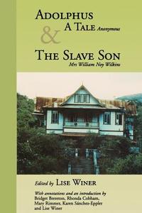 Adolphus: A Tale and the Slave Son di William Noy Wilkins, Anon, Gordon Wilkins Kerr edito da UNIV OF THE WEST INDIES PR