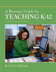 A Resource Guide for Teaching K-12 [With Myeducationlab] di Richard D. Kellough edito da Pearson