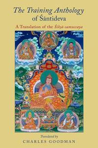 The Training Anthology of Santideva: A Translation of the Siksa-Samuccaya di Charles Goodman edito da OXFORD UNIV PR