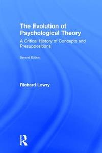 The Evolution Of Psychological Theory di Richard J. Lowry edito da Transaction Publishers