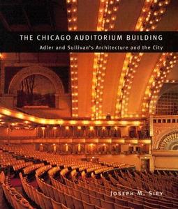 Siry, J: The Chicago Auditorium Building di Joseph M. Siry edito da The University of Chicago Press