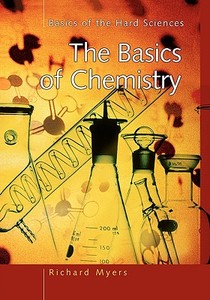 The Basics of Chemistry di Richard Myers edito da Greenwood Press
