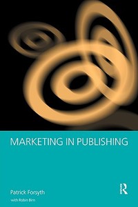 Marketing in Publishing di Robin Birn edito da Routledge