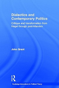 Dialectics and Contemporary Politics di John Grant edito da Routledge