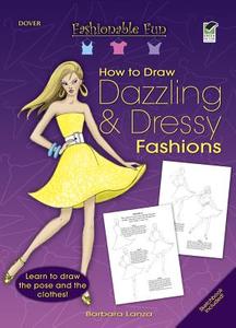 How To Draw Dazzling & Dressy Fashions di Barbara Lanza edito da Dover Publications Inc.
