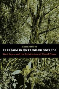 Freedom in Entangled Worlds di Eben Kirksey edito da Duke University Press Books