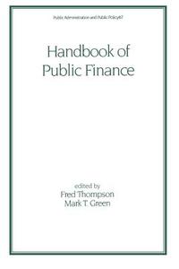 Handbook of Public Finance di Fred Thompson, Thompson Thompson edito da Taylor & Francis Inc