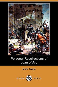 Personal Recollections of Joan of Arc di Mark Twain edito da DODO PR