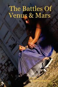 The Battles of Venus & Mars di Michael Germaine, David Lear edito da Lulu.com