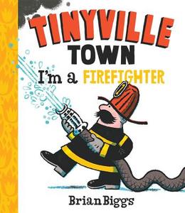 Tinyville Town: I'm A Firefighter di Brian Biggs edito da Abrams