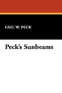 Peck's Sunbeams di Geo W. Peck edito da Wildside Press