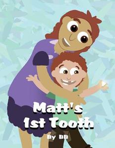 Matt's 1st Tooth di Bb edito da America Star Books