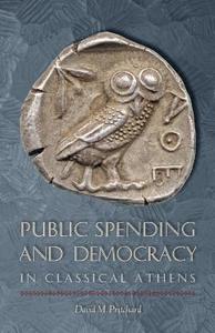 Public Spending and Democracy in Classical Athens di David M. Pritchard edito da University of Texas Press