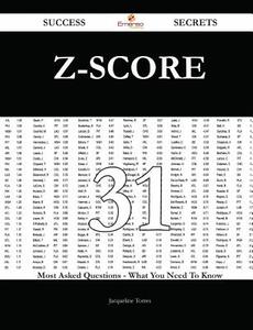 Z-Score 31 Success Secrets - 31 Most Asked Questions On Z-Score - What You Need To Know di Jacqueline Torres edito da Emereo Publishing