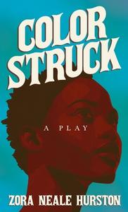Color Struck - A Play: Including the Introductory Essay 'A Brief History of the Harlem Renaissance' di Zora Neale Hurston edito da READ & CO BOOKS