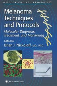 Melanoma Techniques and Protocols edito da Humana Press