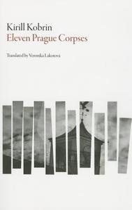 Eleven Prague Corpses di Kirill Kobrin edito da Dalkey Archive Press