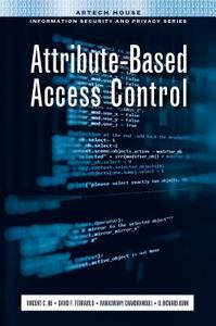 Attribute-Based Access Control di Vincent C. Hu, David F. Ferraiolo, Ramaswamy Chandramouli, Richard Kuhn edito da Artech House Publishers