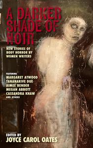 A Darker Shade of Noir: New Stories of Body Horror by Women Writers edito da AKASHIC BOOKS