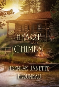 Heart Chimes di Bruneau Denise Janette Bruneau edito da Zimbell House Publishing, Llc