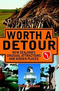 Worth a Detour: New Zealand's Unusual Attractions and Hidden Places di Peter Janssen edito da Hodder Moa Beckett