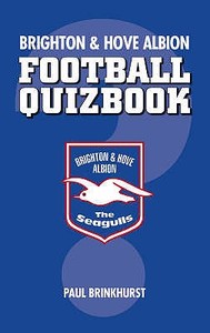Brighton & Hove Albion Football Quizbook di Paul Brinkhurst edito da Pitch Publishing