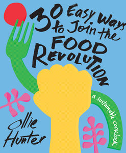 30 Ways to Join the Food Revolution di Ollie Hunter edito da Pavilion Books Group Ltd.