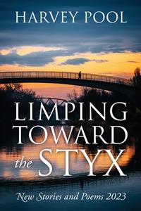 Limping Toward the Styx di Harvey Pool edito da Outskirts Press