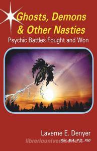 Ghosts, Demons & Other Nasties di Laverne E. Denyer edito da Balboa Press