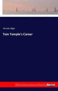 Tom Temple's Career di Horatio Alger edito da hansebooks