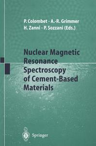 Nuclear Magnetic Resonance Spectroscopy of Cement-Based Materials di P. Colombet, A. -R Grimmer, H. Zanni edito da Springer