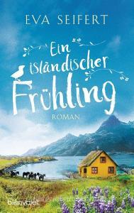 Ein isländischer Frühling di Eva Seifert edito da Blanvalet Taschenbuchverl