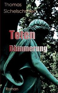 Totendämmerung di Thomas Sichelschmied edito da Books on Demand