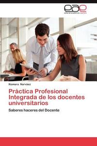 Práctica Profesional Integrada de los docentes universitarios di Xiomara Narváez edito da EAE