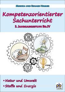 Kompetenzorientierter Sachunterricht 3. Jahrgangsstufe Bd.IV di Monika Hirmer edito da pb Verlag