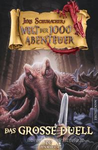 Die Welt der 1000 Abenteuer - Das große Duell: Ein Fantasy-Spielbuch di Jens Schumacher edito da Mantikore Verlag